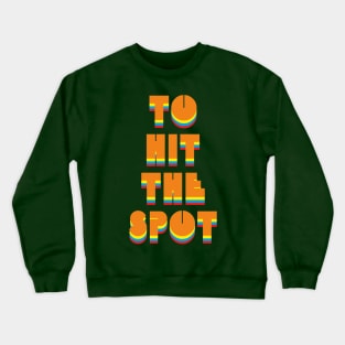 To hit the spot Crewneck Sweatshirt